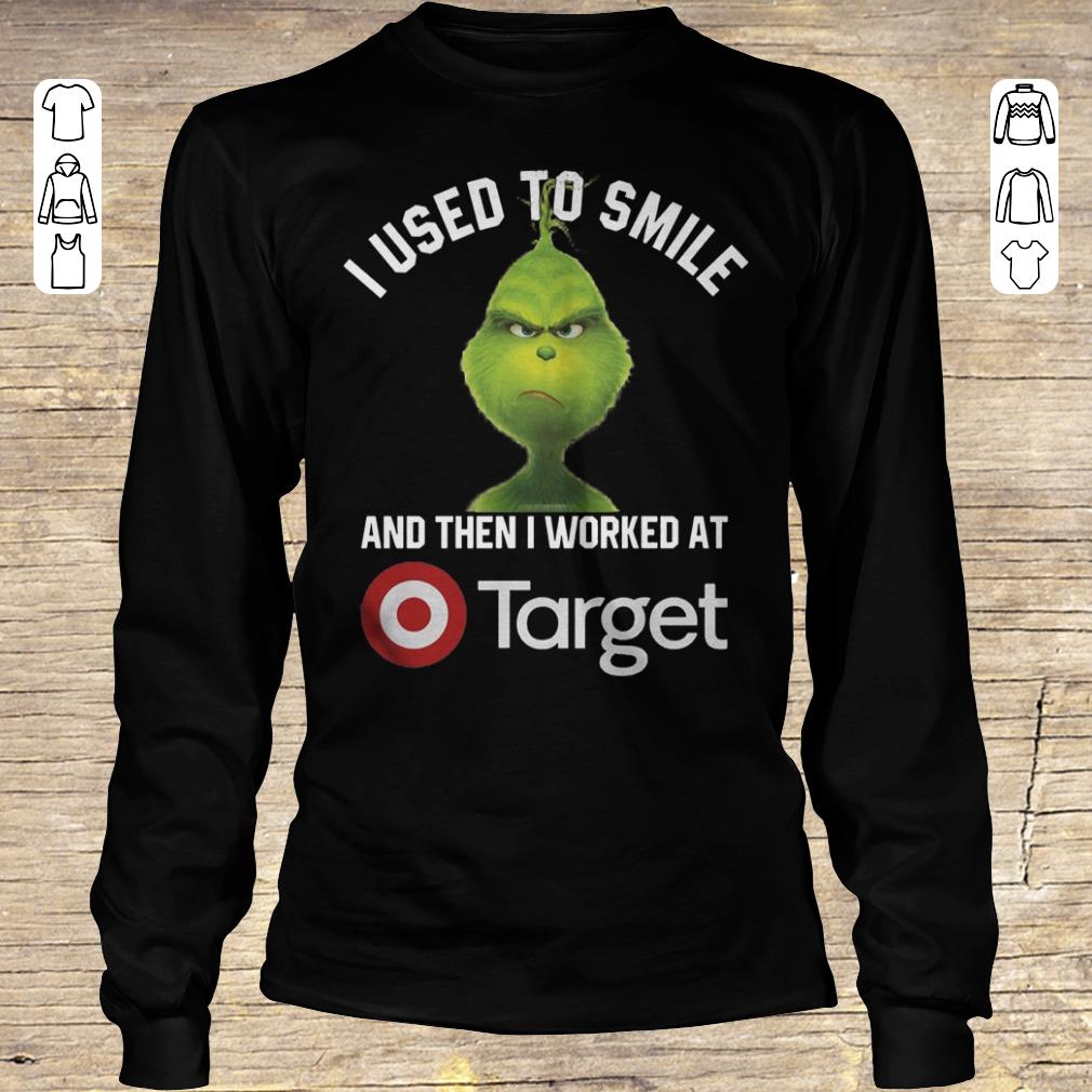 Hot Grinch I used to smile and then i worked at Target shirt, sweater Longsleeve Tee Unisex