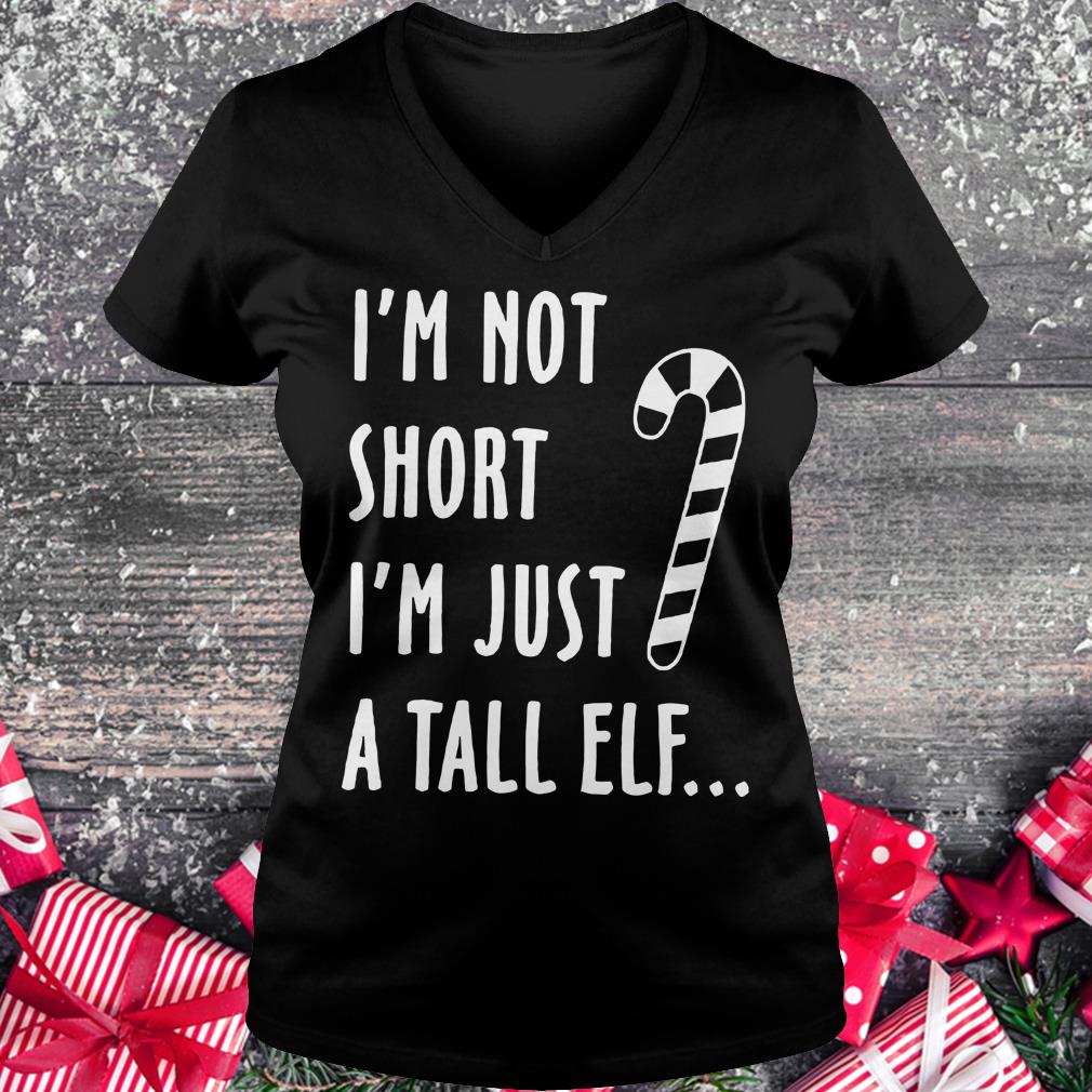 Hot I'm not short I'm just a tall elf shirt Ladies V-Neck