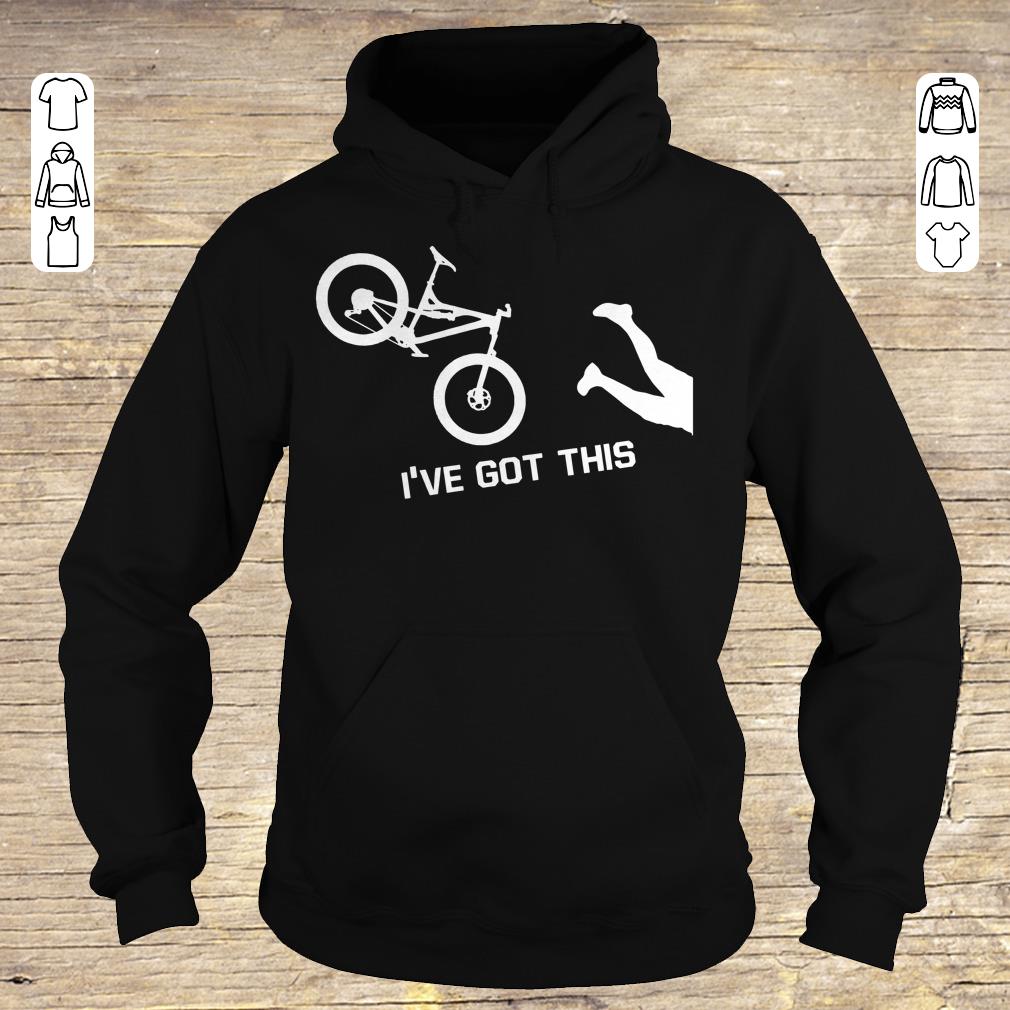 Hot I've Got This Mountain Biking shirt Hoodie
