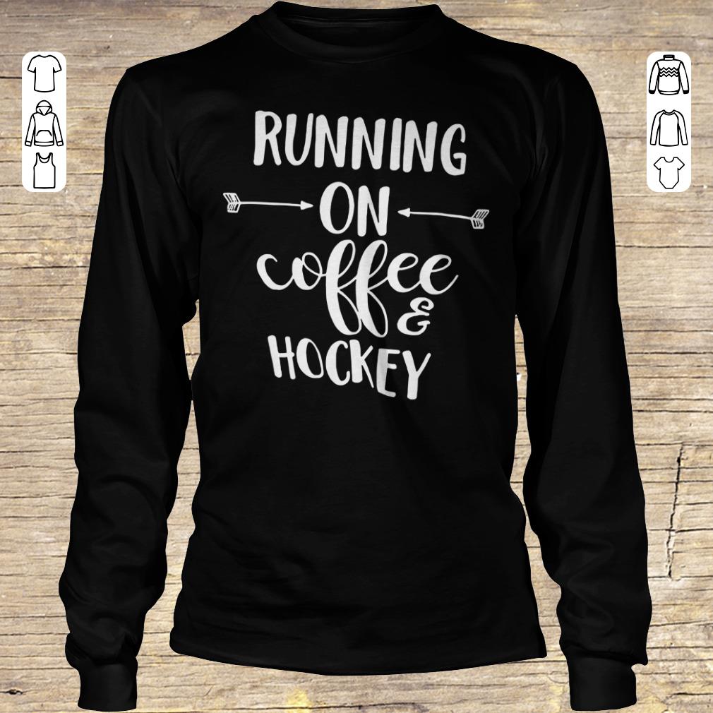 Hot Running on coffee and hockey shirt hoodie Longsleeve Tee Unisex