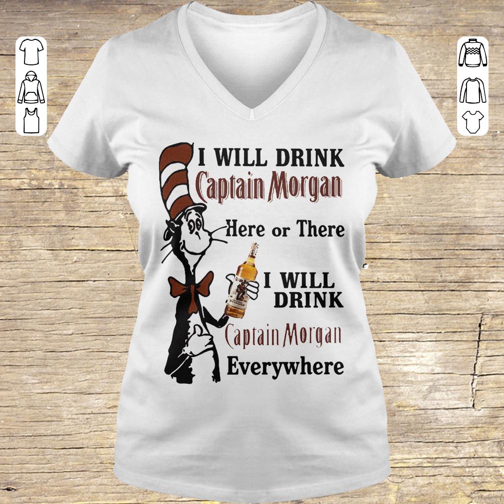 Nice Dr Seuss I will drink Captain Morgan here or there I will drink captain morgan every whrere shirt Ladies V-Neck