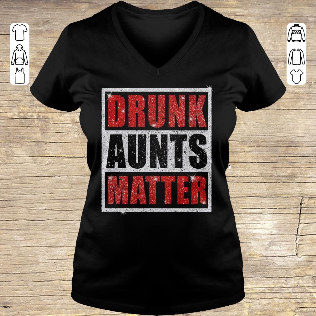 Nice Drunk Aunts Matter Glitter shirt Ladies V-Neck