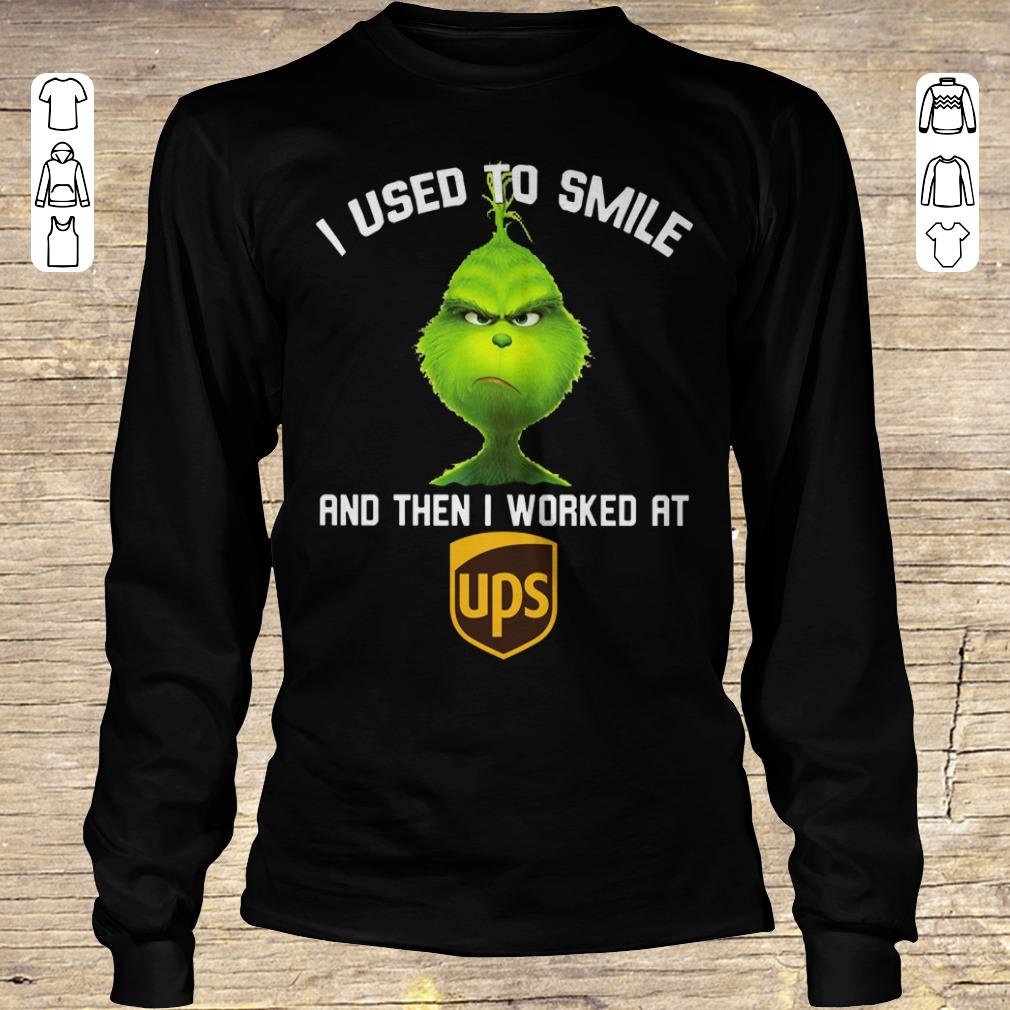 Nice Grinch I used to smile and then i worked at UPS shirt Longsleeve Tee Unisex