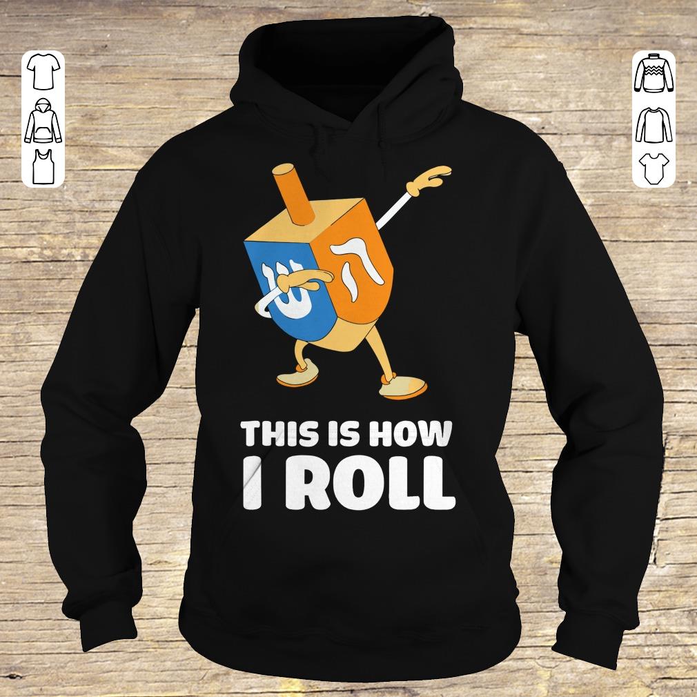 Official Dabbing Chanukah This Is How I Roll Dreidel shirt Hoodie