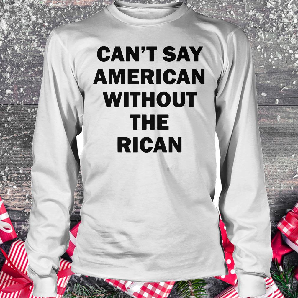Original Can't say American without the rican John Leguizamo shirt Longsleeve Tee Unisex