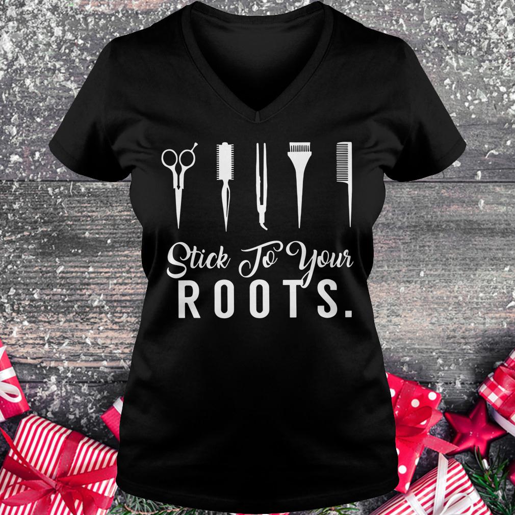 Original Hair Stylist Stick to your Roots shirt Ladies V-Neck