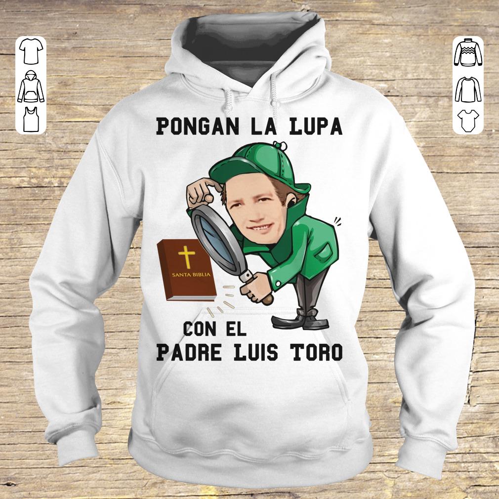 Original Pongan la lupa con el padre luis toro shirt ladies t shirt Hoodie