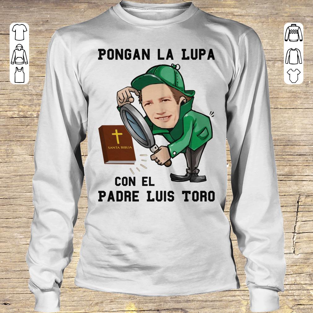 Original Pongan la lupa con el padre luis toro shirt ladies t shirt Longsleeve Tee Unisex
