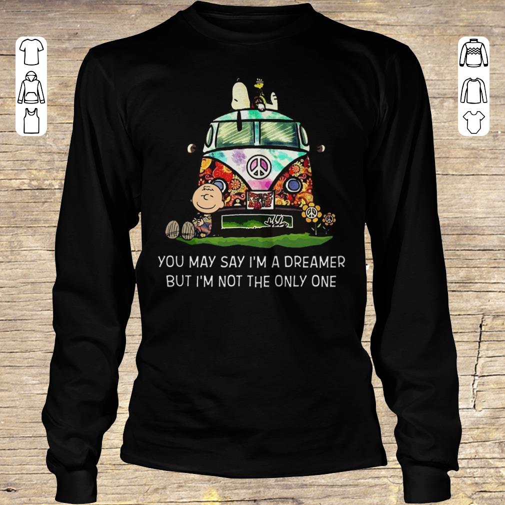 Original Snoopy you may say I'm a dreamer but I'm not the only one shirt Longsleeve Tee Unisex