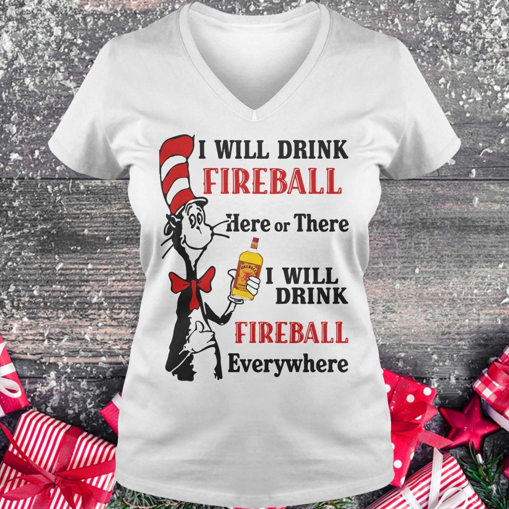 Premium Dr Seuss I will drink Fireball Whiskey here or there shirt hoodie Ladies V-Neck