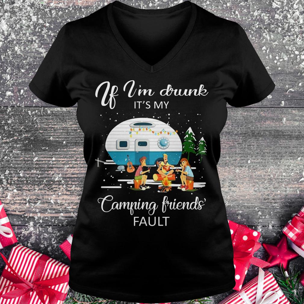 Premium If I'm drunk It's my camping friends fault shirt Ladies V-Neck