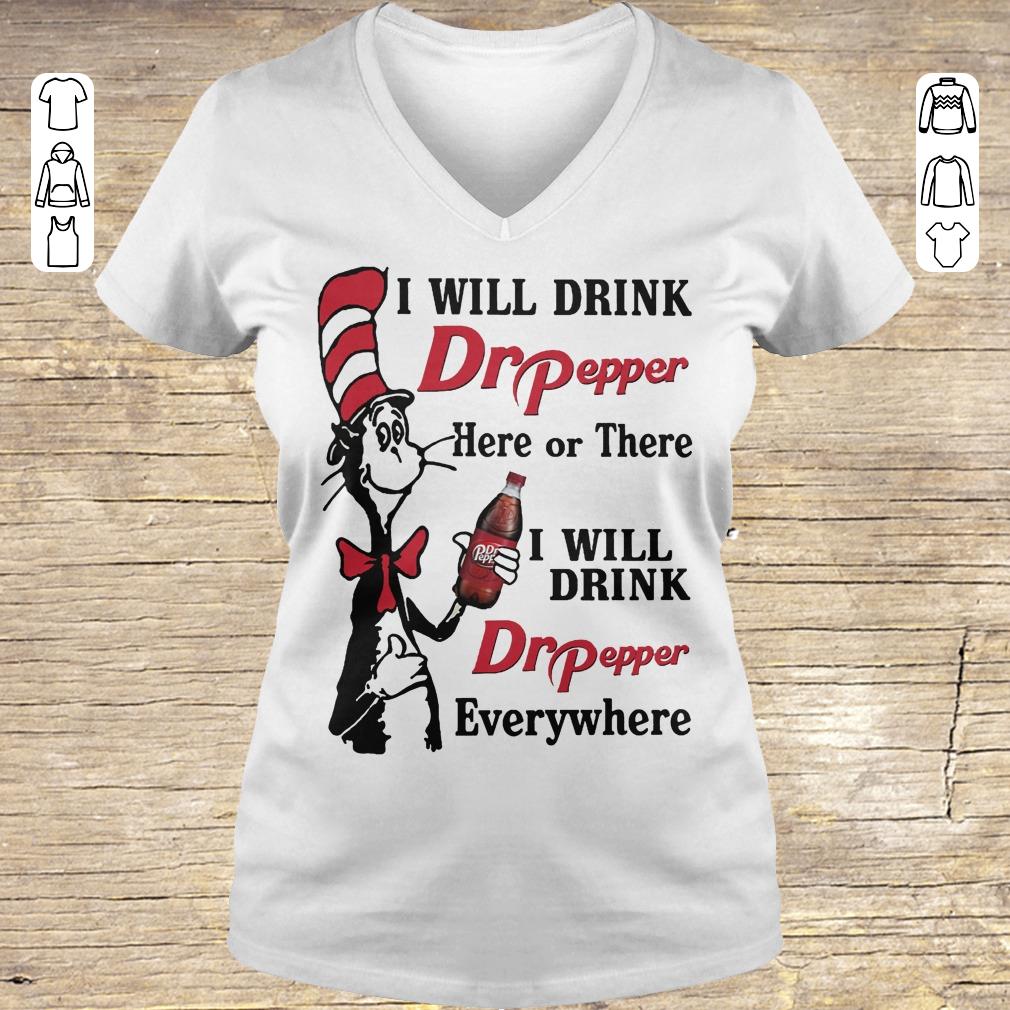 Top Dr Seuss I will drink Dr Pepper here or there I will drink Dr Pepper every whrere Shirt sweater Ladies V-Neck