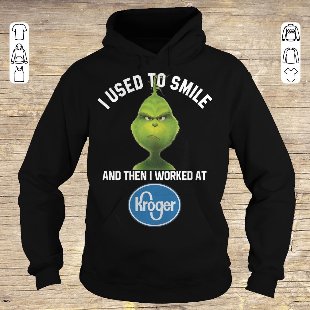 Top Grinch I used to smile and then i worked at Kroger shirt, sweater Hoodie