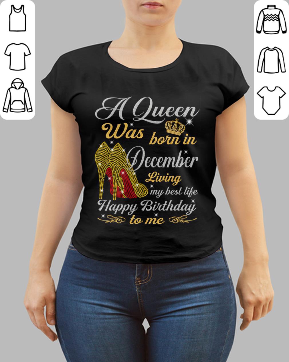 Hot A Queen Was Born In December Living My Best Life Happy Birthday To Me Shirt Hoodie Sweater Longsleeve T Shirt