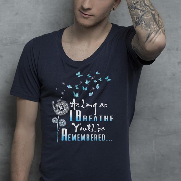 Butterfly as long as I breathe you’ll be remembered shirt 2 Butterfly as long as I breathe you’ll be remembered shirt