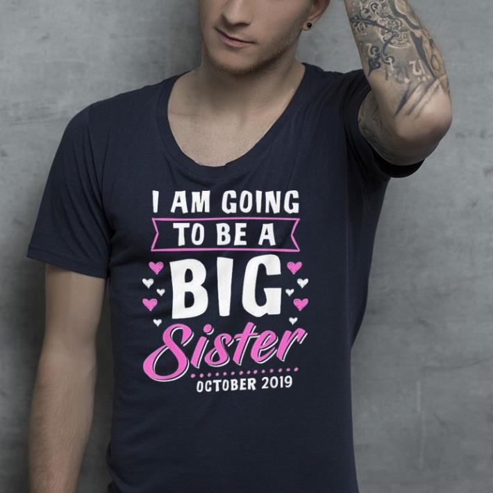 I Am Going To Be A Big Sister October 2019 shirt 2 I Am Going To Be A Big Sister October 2019 shirt