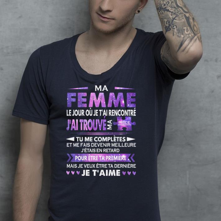 Ma femme le jour ou je t'ai rencontre j'ai trouve ma piece manquate shirt 2 Ma femme le jour ou je t'ai rencontre j'ai trouve ma piece manquate shirt