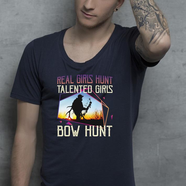 Real girls hunt talented girls bow hunt shirt 2 Real girls hunt talented girls bow hunt shirt