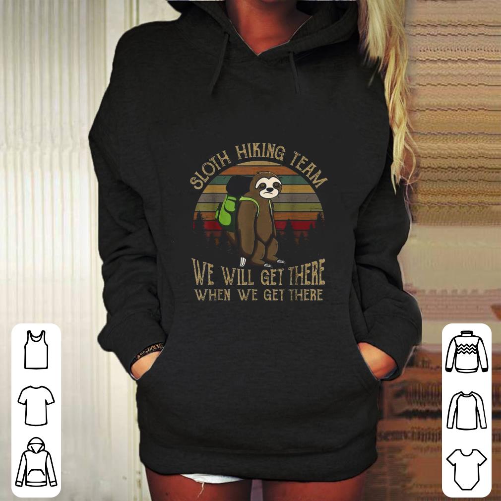 Sloth Hiking Team We Will Get There Funny shirt 2 Sloth Hiking Team We Will Get There Funny shirt