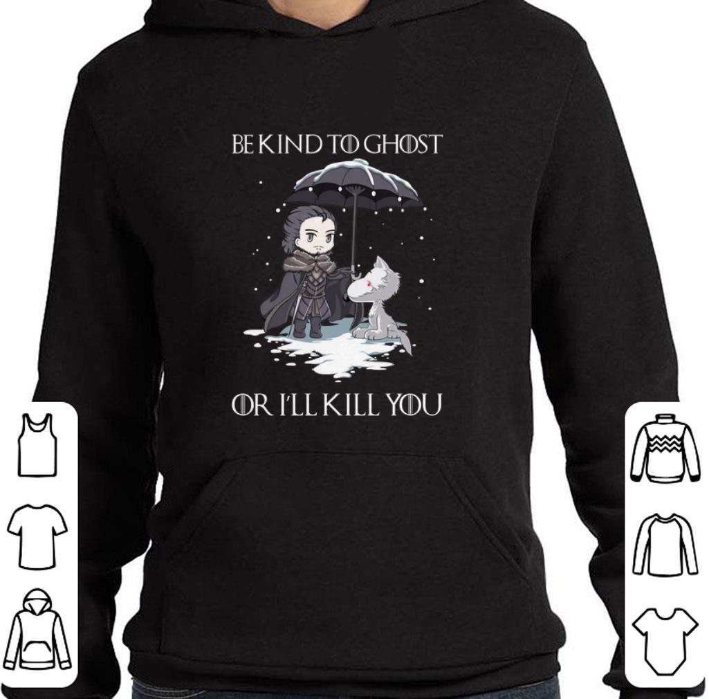 Nice John Snow Wolf be kind to ghost or I’ll kill you Game of Thrones shirt 2 Nice John Snow Wolf be kind to ghost or I’ll kill you Game of Thrones shirt