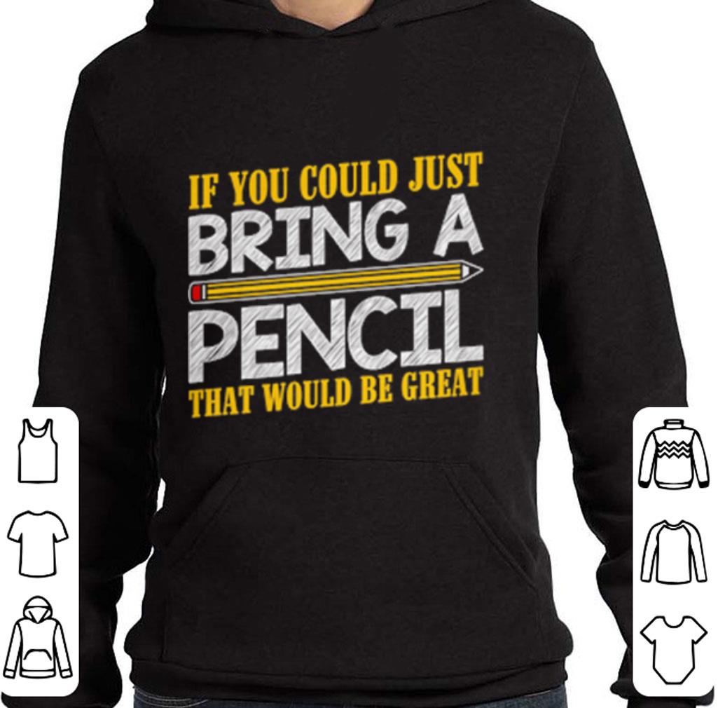 Nice Teacher If you could just bring a pencil that would be great shirt 2 Nice Teacher If you could just bring a pencil that would be great shirt