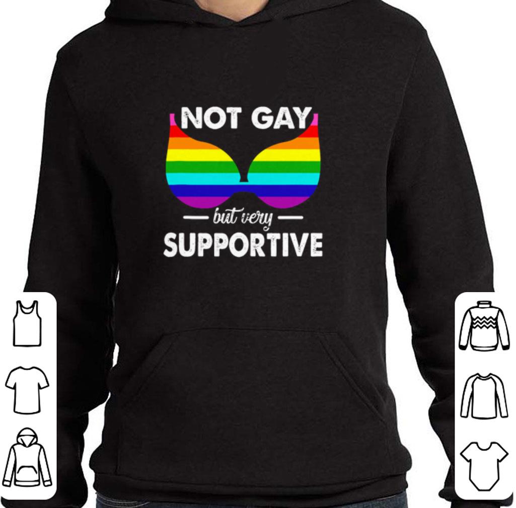 Nice Not Gay But Very Supportive LGBT shirt 2 Nice Not Gay But Very Supportive LGBT shirt