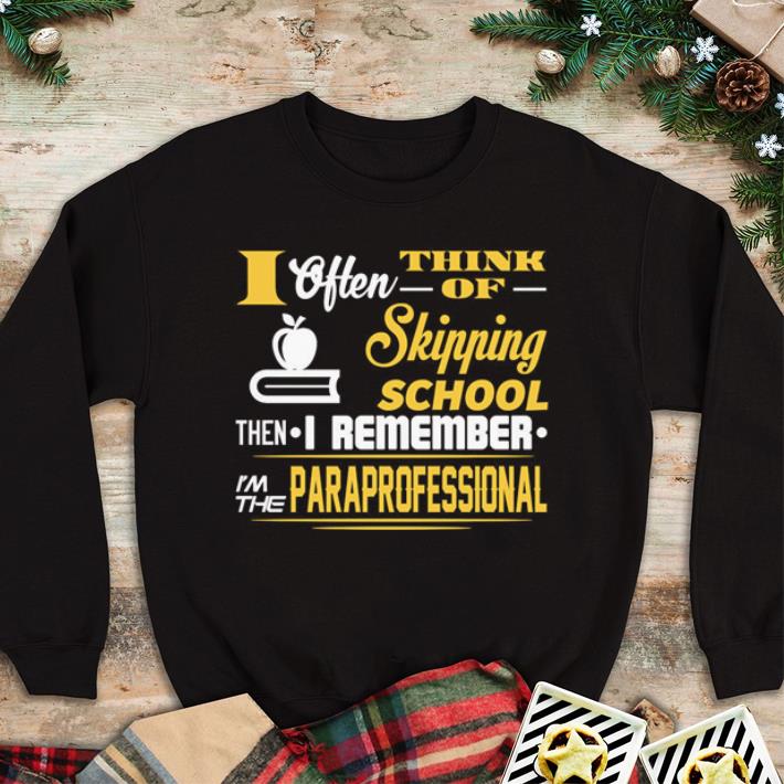 Nice Not Skipping School I'm The Paraprofessional shirt 2 Nice Not Skipping School I'm The Paraprofessional shirt