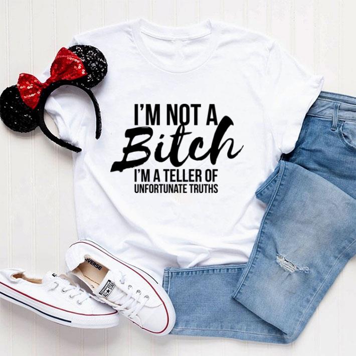 Nice Sarcastic I'm Not A Bitch I'm A Truth Teller shirt 2 Nice Sarcastic I'm Not A Bitch I'm A Truth Teller shirt