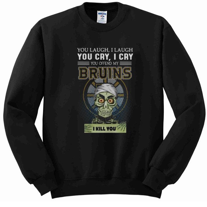 Original Jeff Dunham you laugh i laugh you cry i cry you offend my Bruins shirt 2 Original Jeff Dunham you laugh i laugh you cry i cry you offend my Bruins shirt