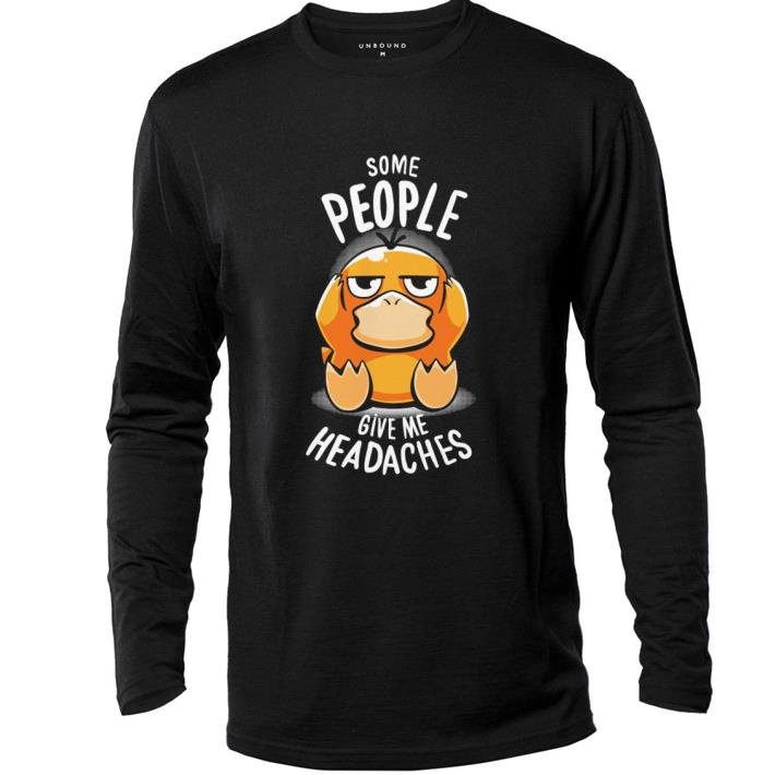 Original Psyduck Some people give me headaches shirt 2 Original Psyduck Some people give me headaches shirt