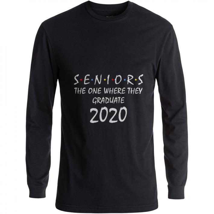 Original Seniors 2020 the one where they graduate 2020 shirt 6 Original Seniors 2020 the one where they graduate 2020 shirt
