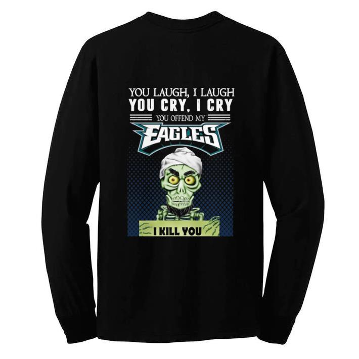 Pretty Jeff Dunham You laugh i laugh you offend my Philadelphia Eagles shirt 6 Pretty Jeff Dunham You laugh i laugh you offend my Philadelphia Eagles shirt
