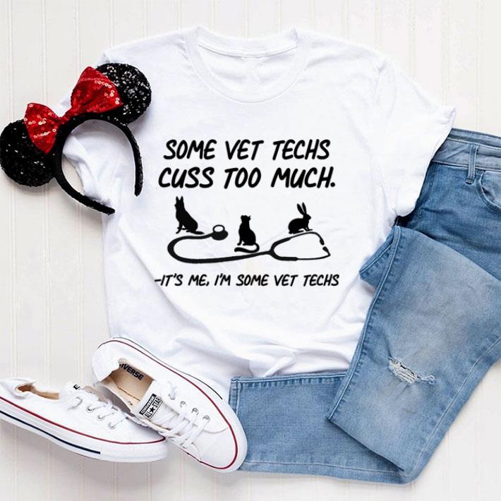 Pretty Some vet tech cuss too much it's me i'm some vet techs shirt 6 Pretty Some vet tech cuss too much it's me i'm some vet techs shirt