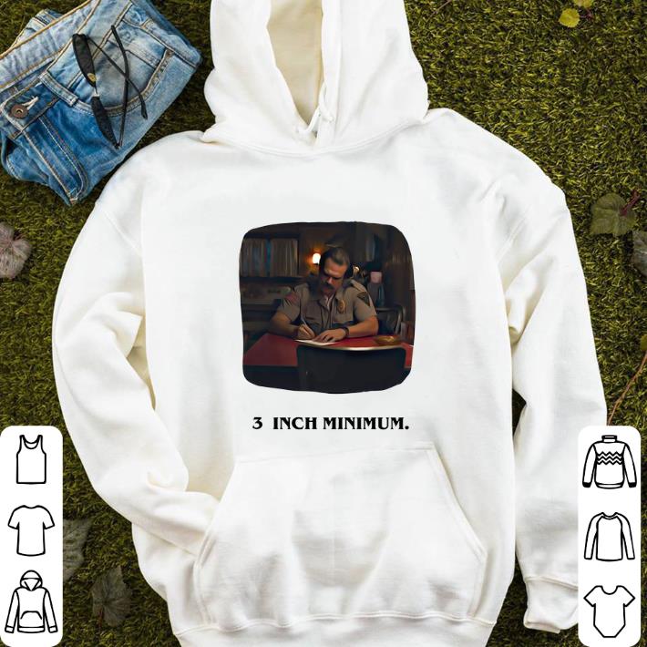 Funny Jim Hopper Stranger Things 3 inches minimum shirt 2 Funny Jim Hopper Stranger Things 3 inches minimum shirt