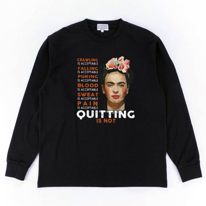 Nice Frida Kahlo Crawling is acceptable falling puking blood sweat shirt 6 Nice Frida Kahlo Crawling is acceptable falling puking blood sweat shirt