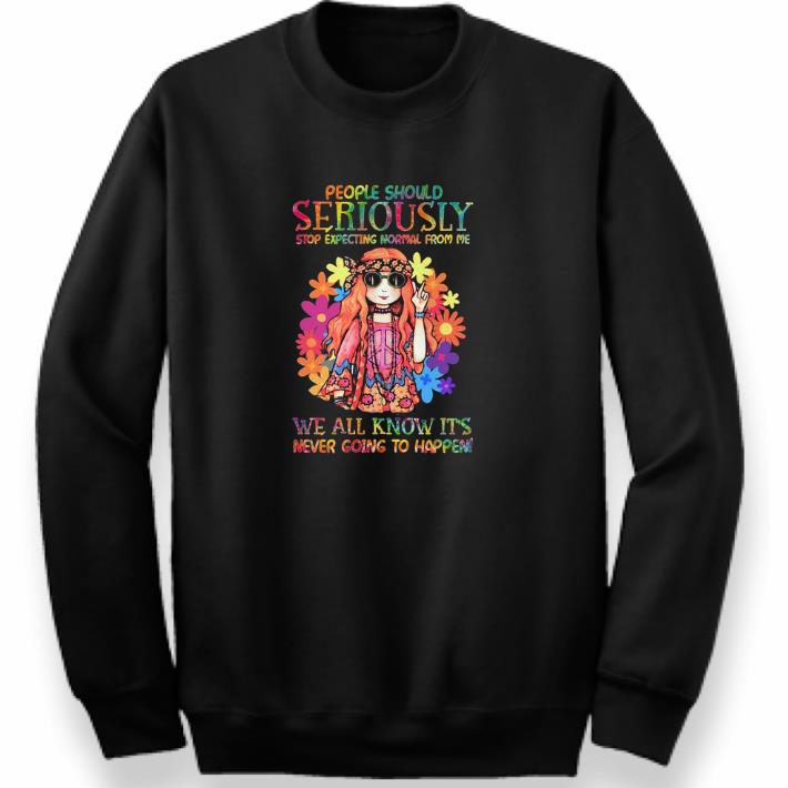 Nice Hippie girl people should seriously stop expecting normal from me shirt 2 Nice Hippie girl people should seriously stop expecting normal from me shirt