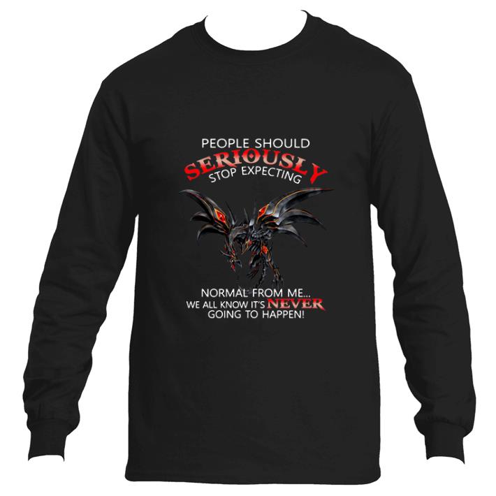 Nice Red Eye Dragon people should seriously stop expecting normal from me shirt 6 Nice Red Eye Dragon people should seriously stop expecting normal from me shirt