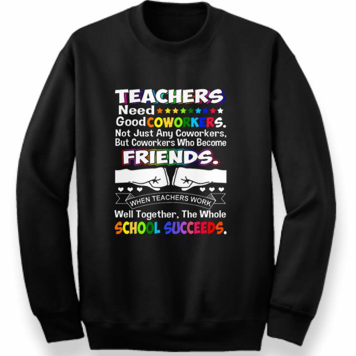 Original LGBT Teachers need good coworkers friends school succeeds shirt 2 Original LGBT Teachers need good coworkers friends school succeeds shirt