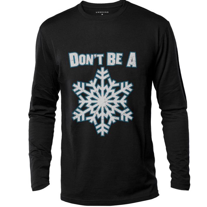 Pretty Don't be a Snowflake shirt 6 Pretty Don't be a Snowflake shirt