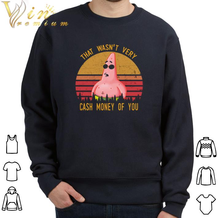 Pretty Patrick Star That wasn't very cash money of you shirt 2 Pretty Patrick Star That wasn't very cash money of you shirt