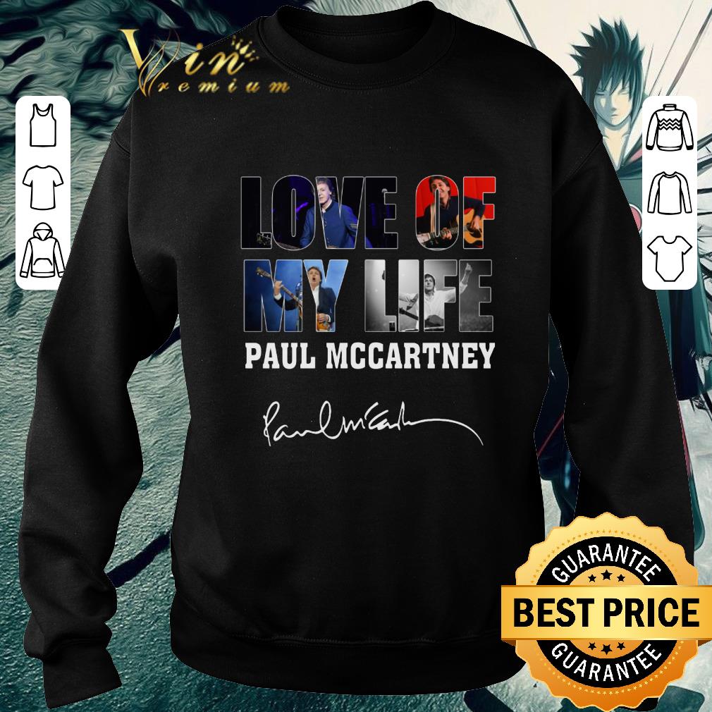 Awesome Love Of My Life Paul McCartney Signature shirt 6 Awesome Love Of My Life Paul McCartney Signature shirt