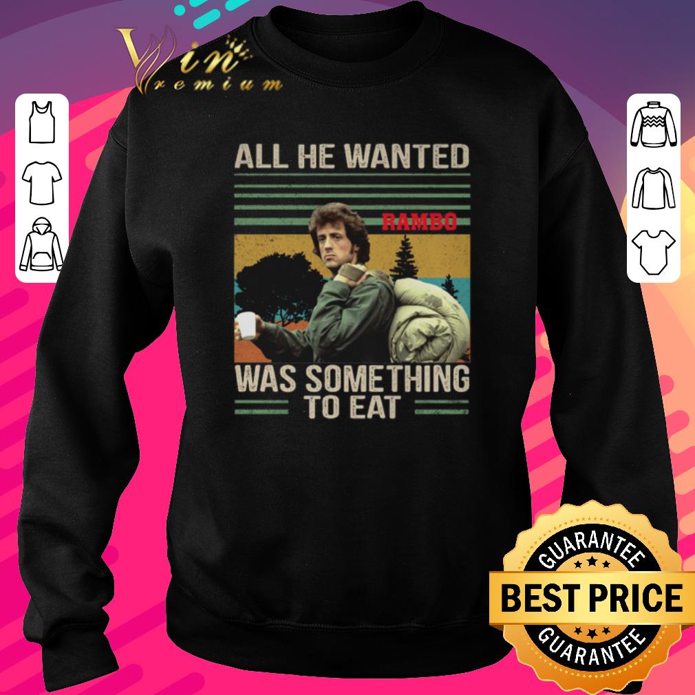 Official All he wanted Rambo was something to eat vintage shirt 6 Official All he wanted Rambo was something to eat vintage shirt