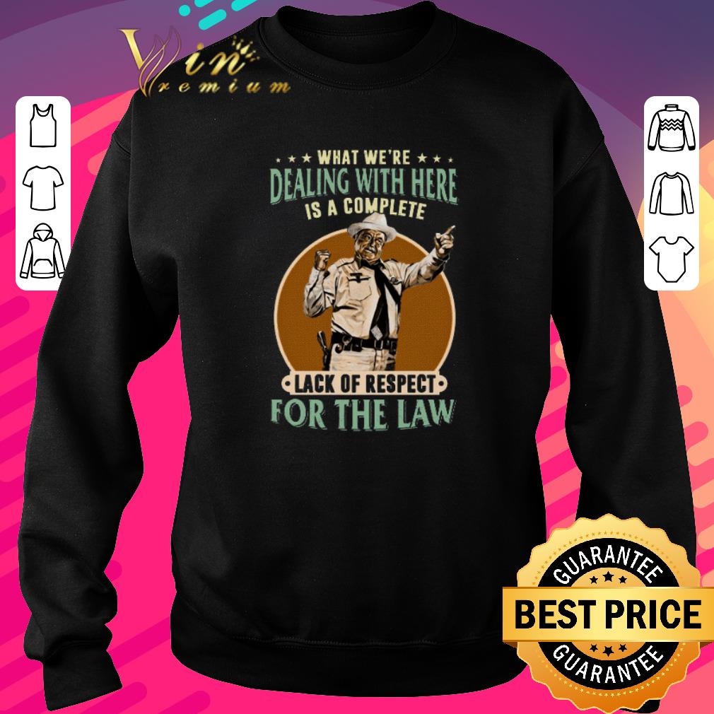 Official Buford T Justice What we're dealing with here is a complete lack shirt 6 Official Buford T Justice What we're dealing with here is a complete lack shirt