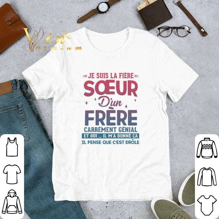 Top Je suis la fiere soeur d'un frere carrement genial et oui il m'a shirt 6 Top Je suis la fiere soeur d'un frere carrement genial et oui il m'a shirt