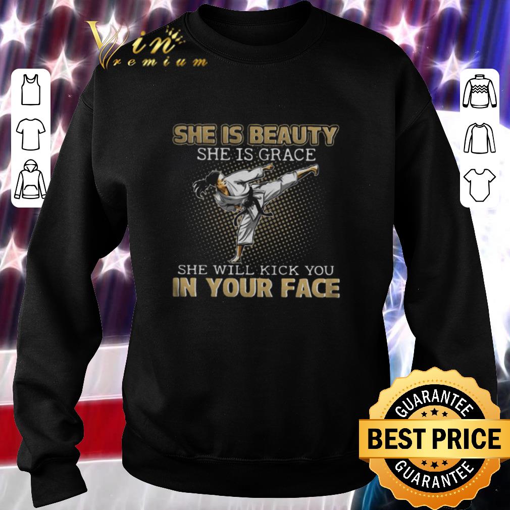 Top Taekwondo she is beauty she is grace she will kick in your face shirt 6 Top Taekwondo she is beauty she is grace she will kick in your face shirt