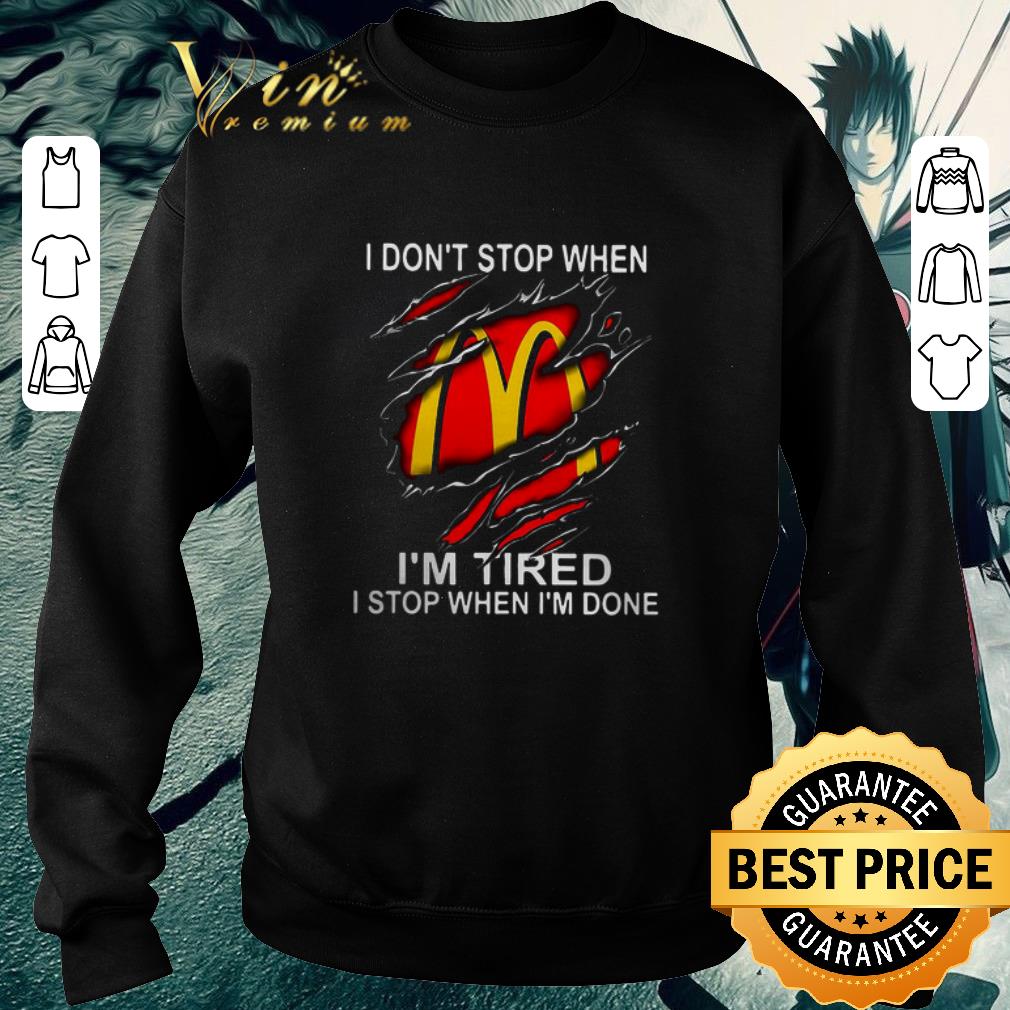 Awesome Mcdonald's i don't stop when i'm tired i stop when i'm done shirt 2 Awesome Mcdonald's i don't stop when i'm tired i stop when i'm done shirt