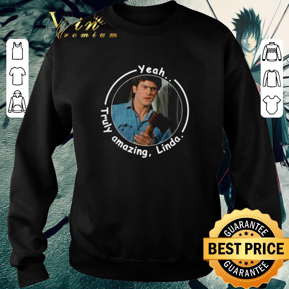 Pretty Ash Williams Yeah Trully Amazing Linda Evil Dead shirt 2 Pretty Ash Williams Yeah Trully Amazing Linda Evil Dead shirt