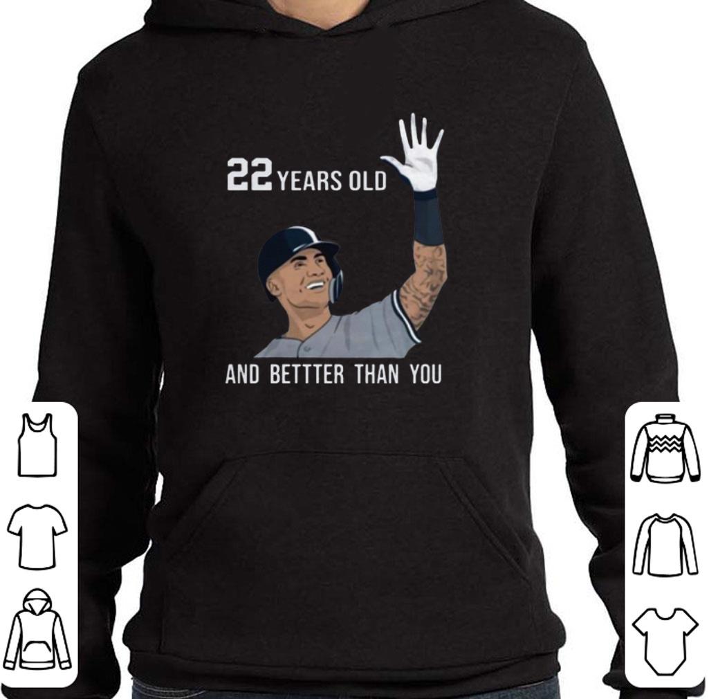 Pretty Gleyber Torres 22 years old and better than you shirt 2 Pretty Gleyber Torres 22 years old and better than you shirt