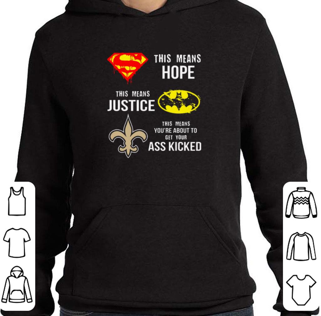New Orleans Saints Superman means hope Batman your ass kicked shirt 2 New Orleans Saints Superman means hope Batman your ass kicked shirt