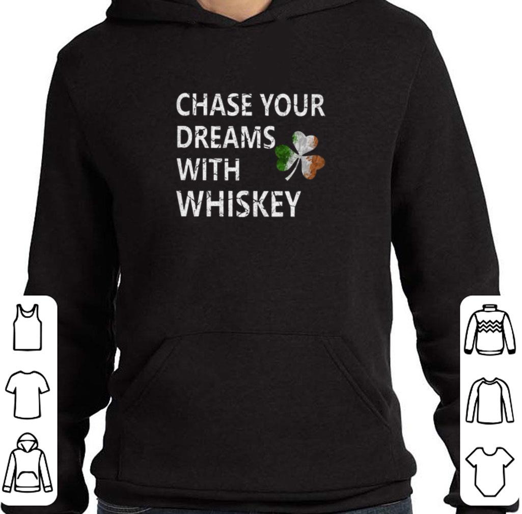 Premium Chase your dreams with whiskey Irish shamrock St. Patrick's day shirt 2 Premium Chase your dreams with whiskey Irish shamrock St. Patrick's day shirt